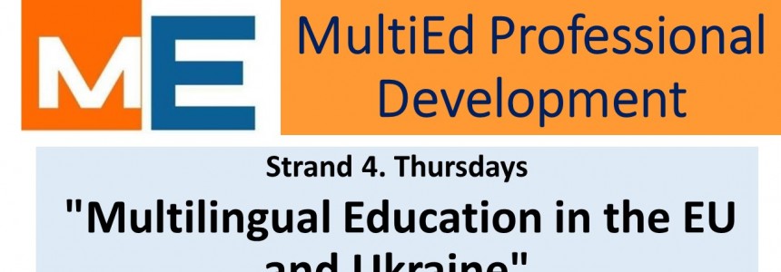 MultiEd Professional Development / Strand 4 “Multilingual Education in the EU and Ukraine””